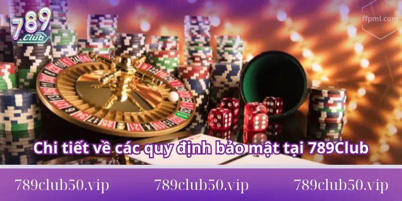 Chính sách bảo mật 789club Chi tiết về các quy định bảo mật tại 789Club