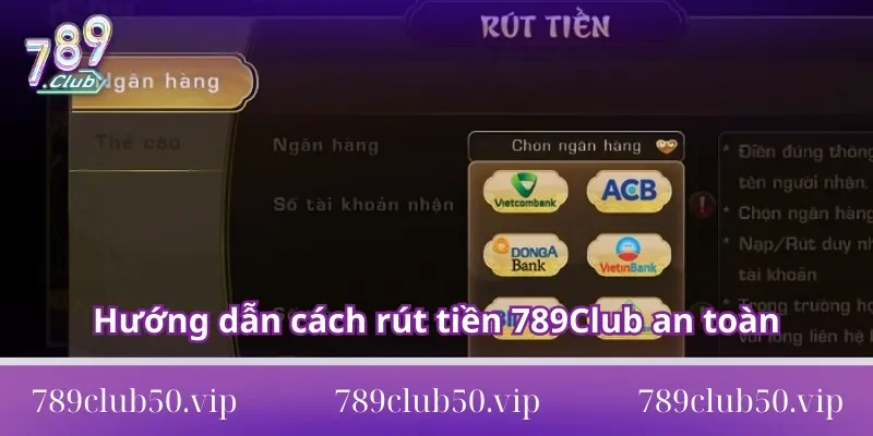 huong dan cach rut tien 789club an toan Hướng dẫn cách rút tiền 789Club an toàn