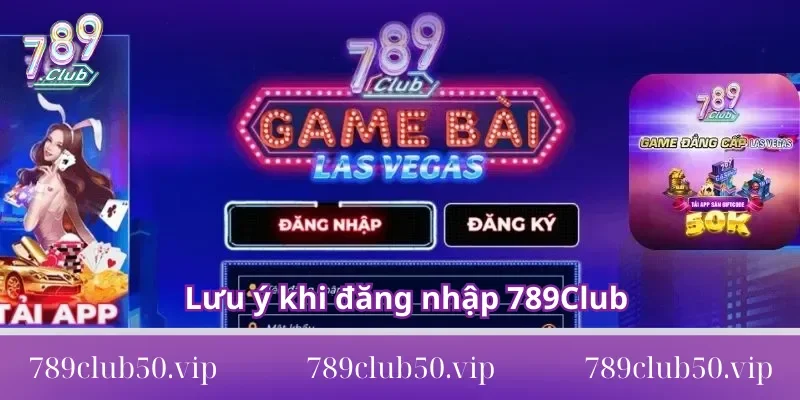 Lưu ý khi đăng nhập 789Club Lưu ý khi đăng nhập 789Club