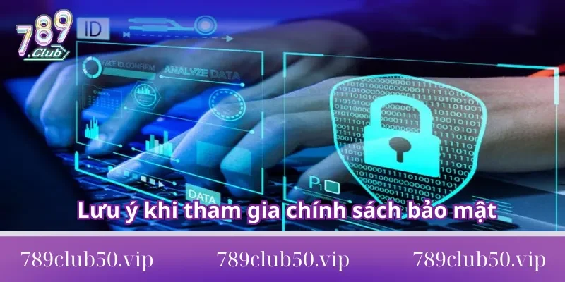 Chính sách bảo mật 789club Lưu ý khi tham gia và tuân thủ chính sách bảo mật