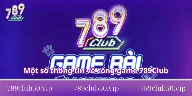 Những thông tin cần biết về cổng game 789Club Những thông tin cần biết về cổng game 789Club