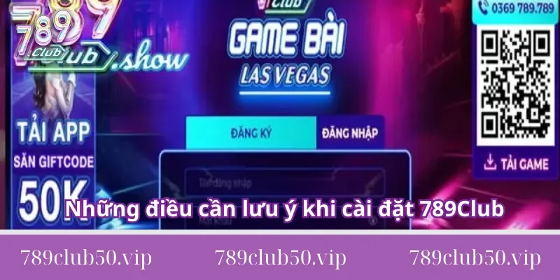 tải app 789club Những điều cần lưu ý khi cài đặt 789Club