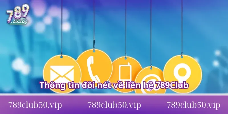 liên hệ 789Club Thông tin đôi nét về liên hệ 789Club