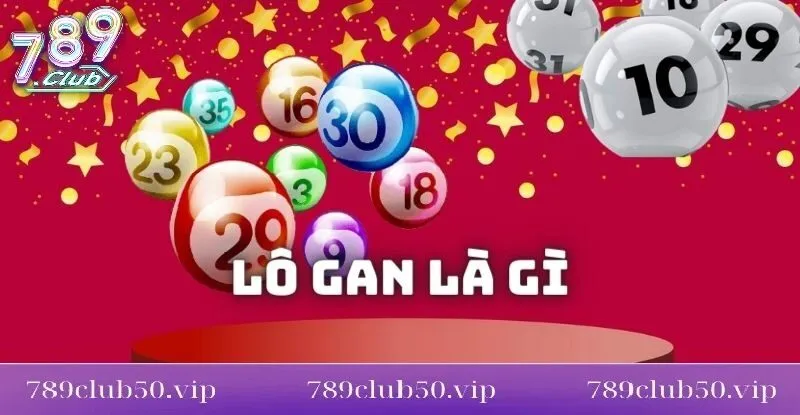 khai niem lo gan la gi 789club Khái niệm lô gan là gì 789Club